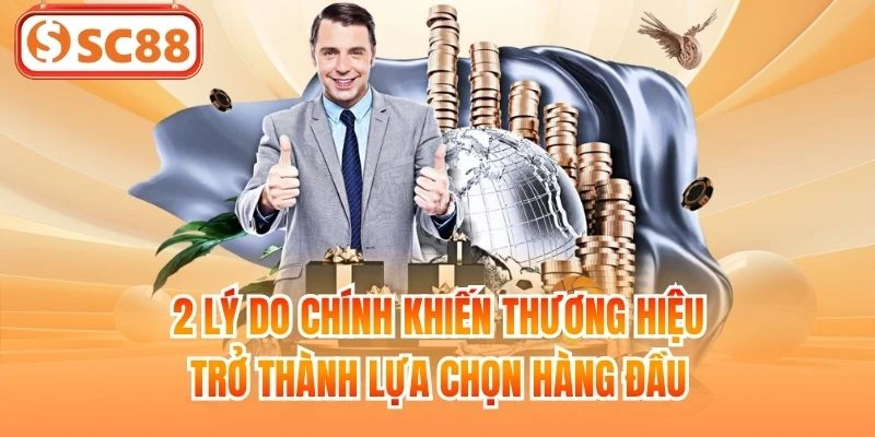 2 lý do chính khiến thương hiệu trở thành lựa chọn hàng đầu