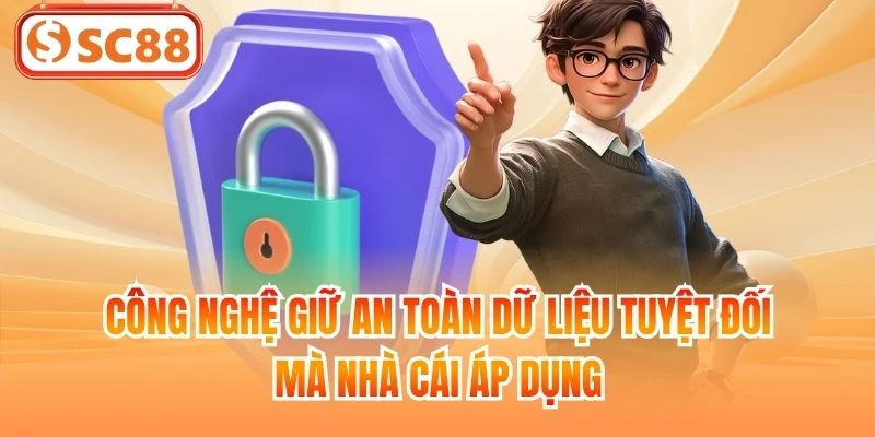 Công nghệ giữ an toàn dữ liệu tuyệt đối mà nhà cái áp dụng