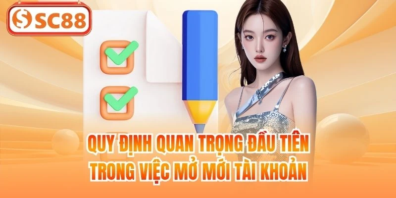 Quy định quan trọng đầu tiên trong việc mở mới tài khoản